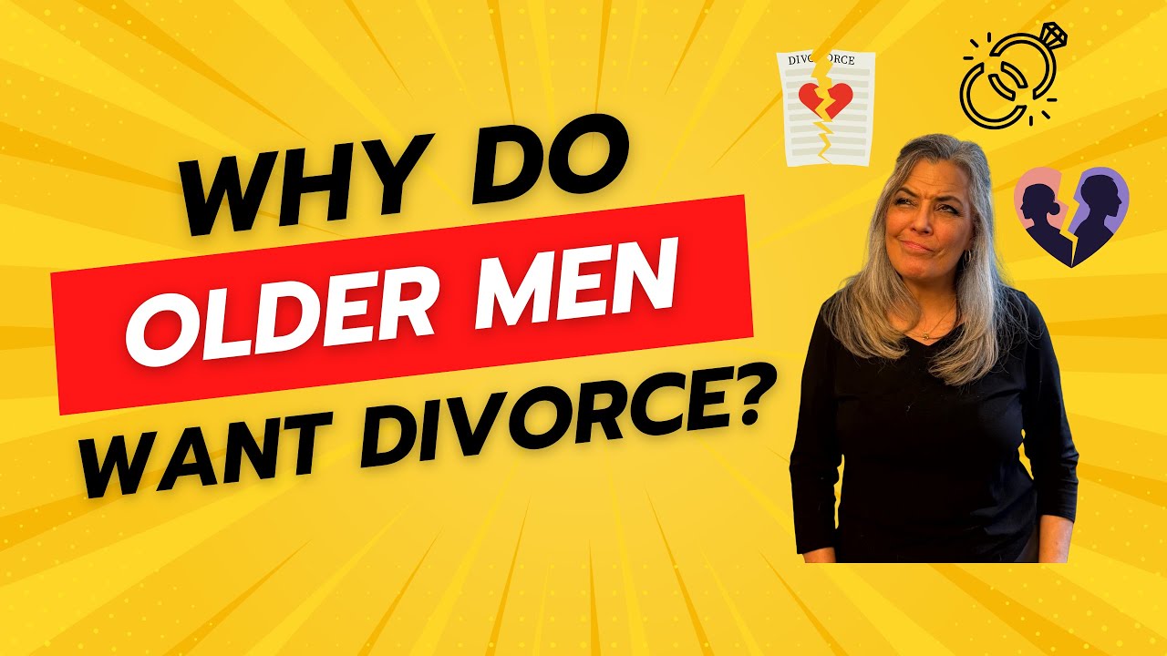 Why Do Older Men Want Divorce